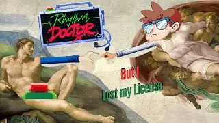Rhythm Doctor but I lost my license