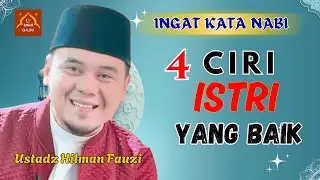 4 CIRI ISTRI YANG BAIK | USTADZ HILMAN FAUZI |  BINAR QALBU |