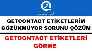 Getcontact Etiketlerim G&ouml;z&uuml;km&uuml;yor Sorunu &Ccedil;&ouml;z&uuml;m&uuml;