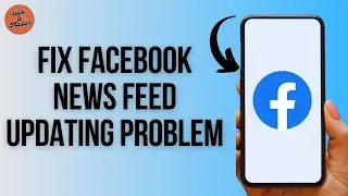How to Fix Facebook App Not Updating News Feed ?