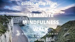 15 Minute Guided Mindfulness Meditation Walk Cliffs of Moher Ireland