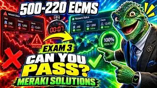 500-220 ECMS Exam 3: Engineering Cisco Meraki Solutions