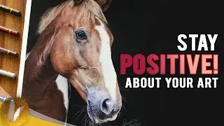 How To Stay Positive About Art - 5 Tips