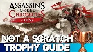 Assassin's Creed Chronicles: China | Not A Scratch Trophy Guide