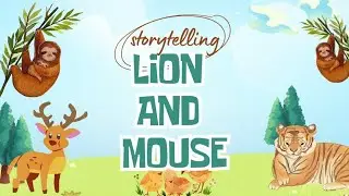 Storytelling &ldquo;The Lion and the Mouse&rdquo;