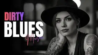 Dirty Blues Music &ndash; Smooth Guitar Blues for Deep Relaxation