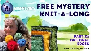 Mystery gift knit-a-long - Episode 11 - Optional Edges