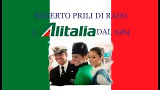 L' Alitalia dal 1984 - Roberto Prili Di Rado