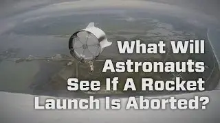 What Will Astronauts See If A Rocket Launch Is Aborted?
