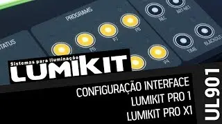 [UL901] Configura&ccedil;&atilde;o Interface #Lumikit PRO 1 e PRO X1