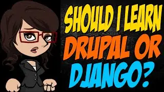 Should I Learn Drupal or Django?