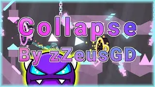 Collapse (By zZeusGD) | Geometry Dash