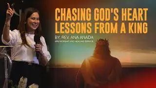 Chasing God's Heart: Lesson From a King | Rev. Ana Anada