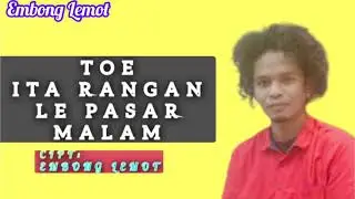Lagu Manggarai terbaru || TOE ITA RANGAN LE PASAR MALAM || Cipt: Embong Lemot
