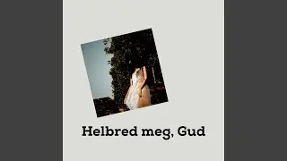 Helbred meg, Gud