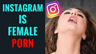 Instagram Is Female Porn | The Narcissists Playground