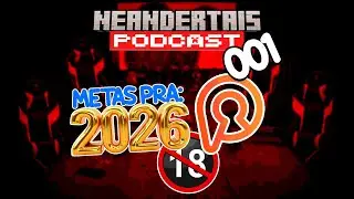 PLANOS PRA 2026, PUT4R1A, SITES +18 e muito mais - Neandertais Podcast 001