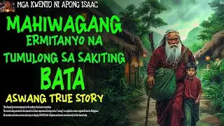 MAHIWAGANG ERMITANYO NA TUMULONG SA SAKITING BATA | Aswang True Story