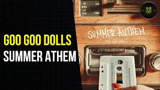 RESEÑA | GOO GOO DOLLS: SUMMER ANTHEM // ÁTICO DE WOLF