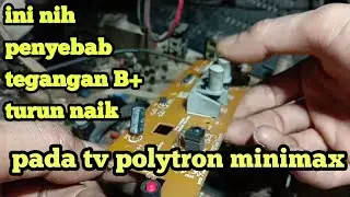 Ternyata ini penyebab tegangan b+naik turun pada tv polytron, Ini cara cepat melacaknya