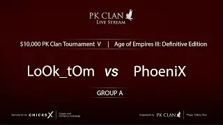 PK Tournament V | $10,000 &mdash; Group A: LoOk_tOm vs. PhoeniX | Age of Empires 3: DE