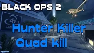 Hunter Killer Quad Kill | Black Ops 2