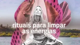 Tantrika | Dicas de rituais para limpar as energias