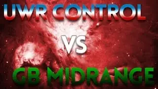 UWR Control vs GB Midrange