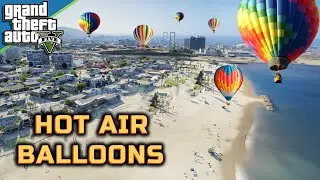 GTA 5 Mods - HOT AIR BALLOONS 🔥🪂🎈