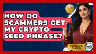 How Do Scammers Get My Crypto Seed Phrase? - Crypto Simplified for Seniors