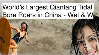 World&rsquo;s Largest Qiantang Tidal Bore Roars in China - Wet & W