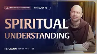 Spiritual understanding | (Luke 9, 43b-45) #260 | Meditation On God's Word