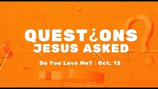 Questions Jesus Asked: Do You Love Me?