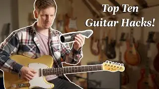 Top 10 Guitar Hacks!