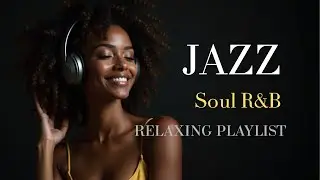 Smooth Jazz & R&B Vibes &ndash; Mellow Instrumentals to Unwind | Jazzed Mood