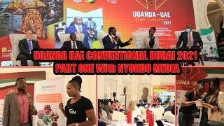 UGANDA UAE CONVENTIONAL DUBAI 2021 PART ONE BY  NYONDO MEDIA