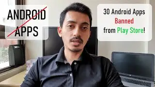 30 Apps banned from Google Play Store!
