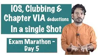 DT IOS, Clubbing & Chapter VIA deduction (section 80C-80u) _Marathon #Day5 | ca cma cs nov/dec 2022