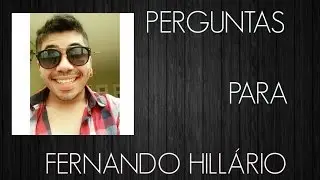 PERGUNTAS PARA O FER /FERNANDO HILL&Aacute;RIO