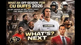 Colorado Football 2026 Offseason CHAOS… What’s Next?