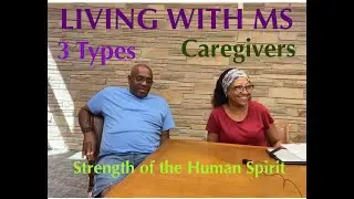 Living with Multiple Sclerosis. Lesson Two: The 3 Types of MS & an understanding of Caregivers.