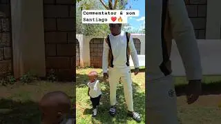 Commentator & son Santiago❤️🔥#trending #commentator254 #moureenngigi #father #ametenda #keshiandbiko