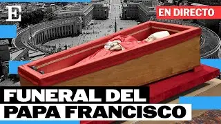 As&iacute; contamos el funeral del papa Francisco en directo (26/4/2025)  | EL PA&Iacute;S