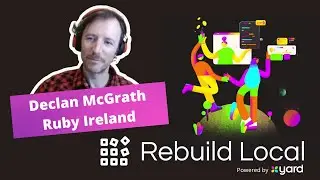 Rebuild Local: Declan McGrath (Ruby Ireland)