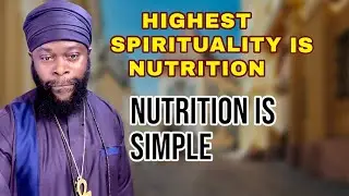 Kongo Wattu - Highest Spirituality Is NUTRITION /Know What To Eat To Ascend