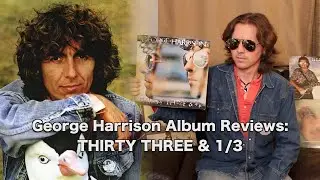 Thirty Three & 1/3 - George Harrison Album Reviews