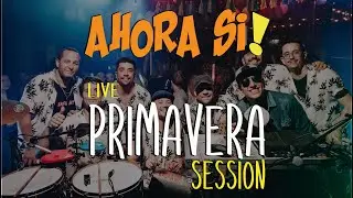 Ahora Si! Cumbia - Live PRIMAVERA Session