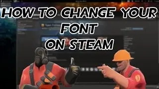 Как быстро и просто изменить шрифт в Steam