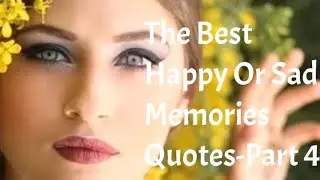 Best Happy Or Sad Memory Quotes And Inspirational Sayings To make You Positive And Better Version-4✌
