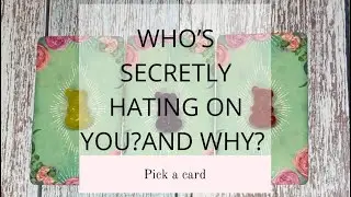 WHO’S SECRETLY HATING ON YOU?AND WHY?🤫😒😡|🔮PICK A CARD🔮|